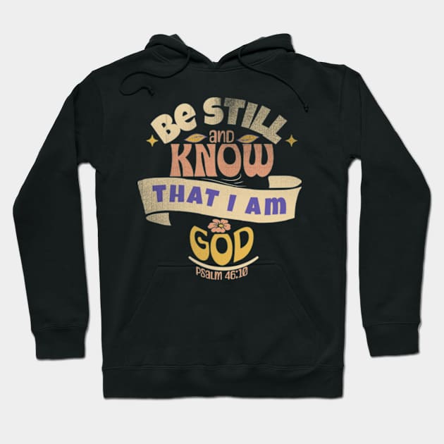 Be Still and Know That I Am God Hoodie by Prince Ramirez